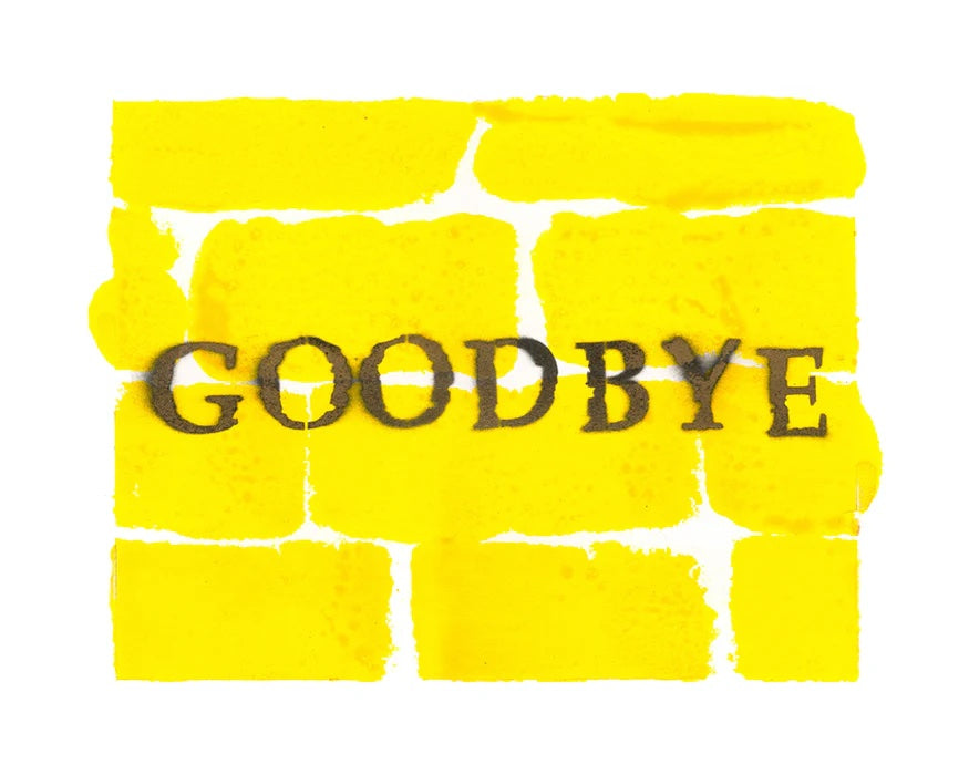 print by bernie taupin, featuring a yellow brick background with the word "goodbye" spray painted across the middle in in dark gray