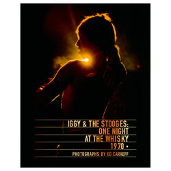 Iggy & the Stooges: One Night at the Whisky - Hardcover by Ed Caraeff – Limited Edition Print.