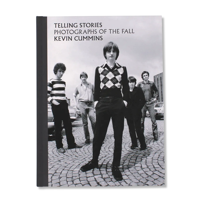 Telling Stories: Photographs of The Fall — Hardcover - Kevin Cummins